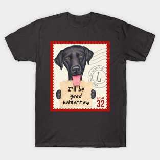 Funny black lab with sign I'll be good tomorrow T-Shirt